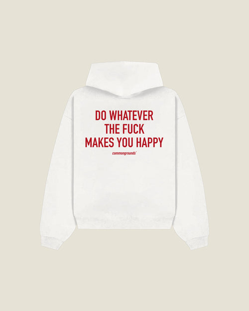 Do Whatever The Fuck Makes You Happy Hoodie in white, back print