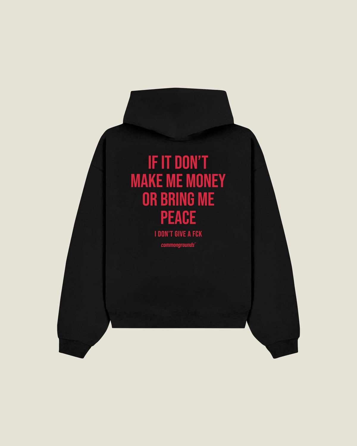 If It Don't Make Me Money Or Bring Me Peace I Don't Give A Fck Hoodie in black, back print