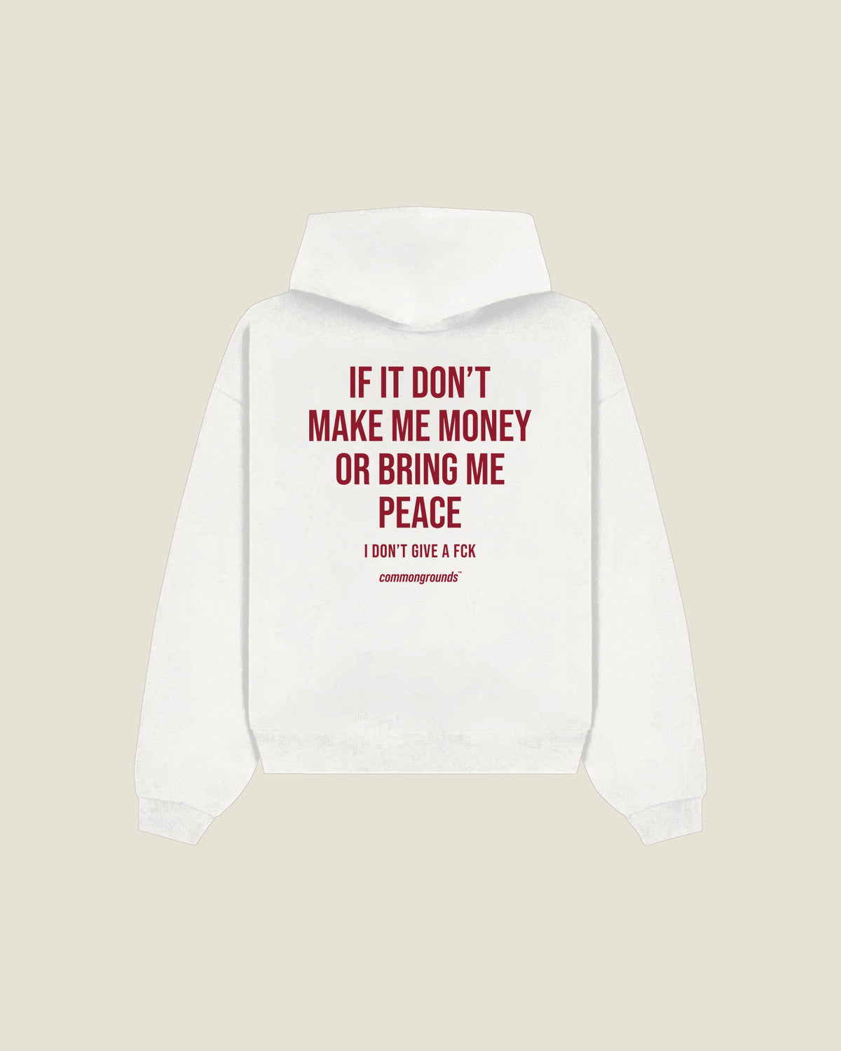 If It Don't Make Me Money Or Bring Me Peace I Don't Give A Fck Hoodie in white, back print