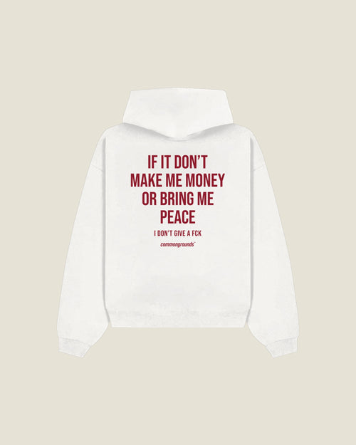 If It Don't Make Me Money Or Bring Me Peace I Don't Give A Fck Hoodie in white, back print