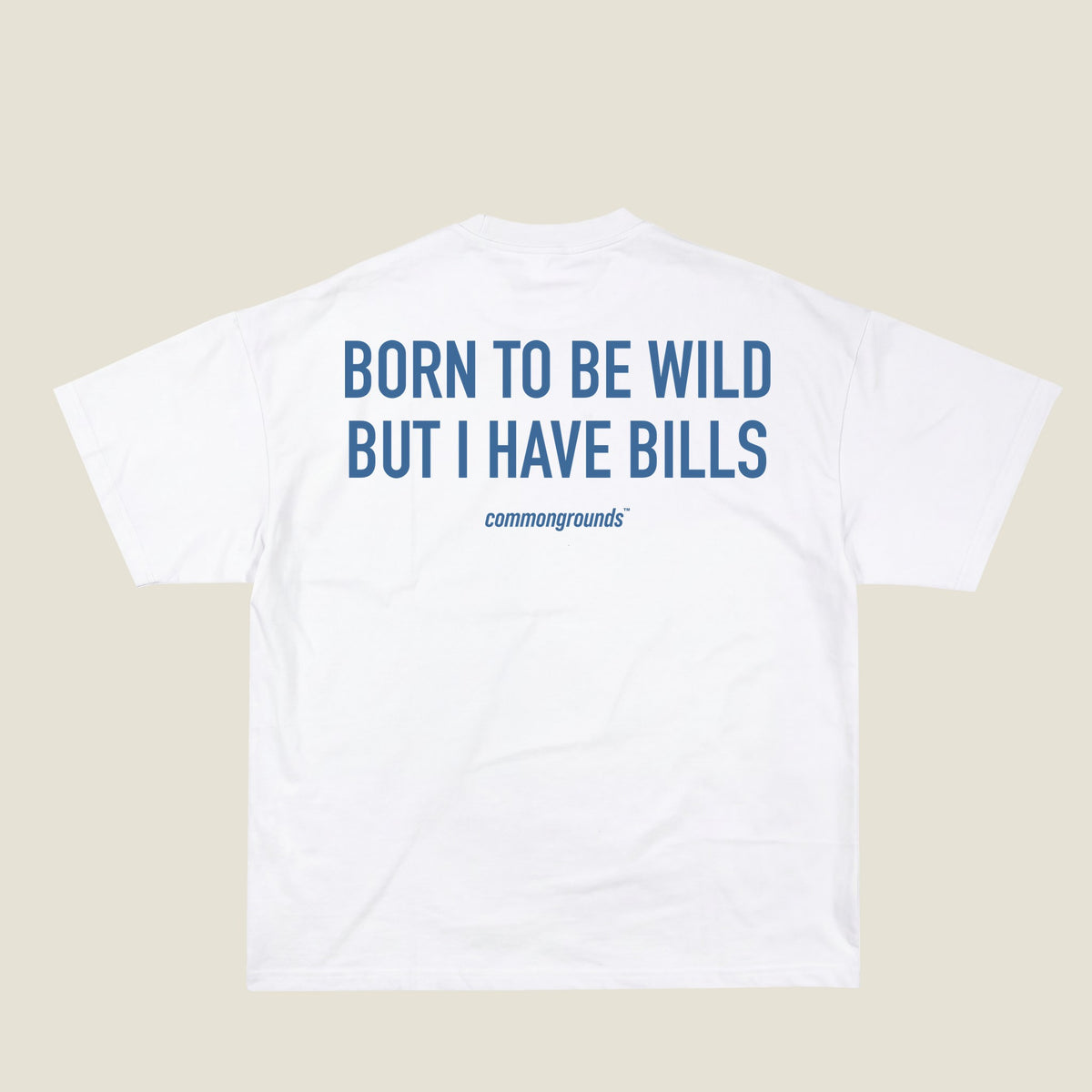 BORN TO BE WILD BUT I HAVE BILLS Tee in white, back print