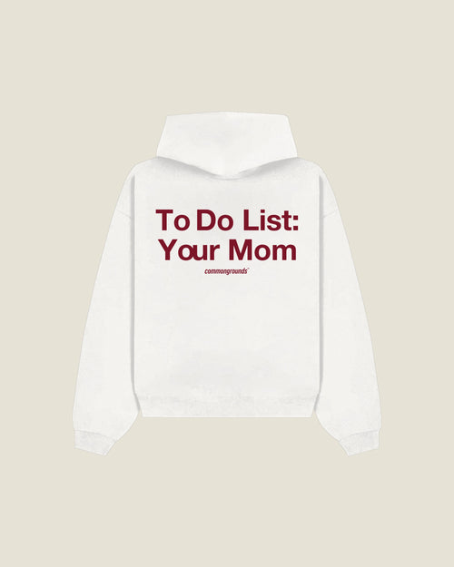 To Do List: Your Mom Hoodie in white, back print