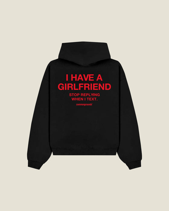 I Have A Girlfriend Stop Replying When I Text Hoodie