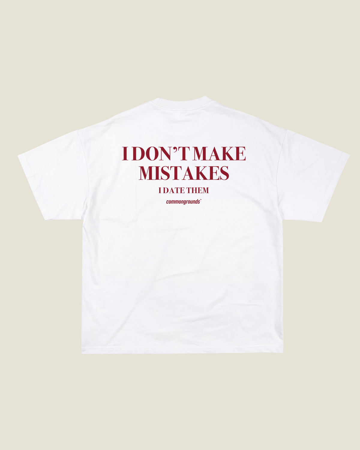 I DON'T MAKE MISTAKES I DATE THEM Tee in white, back print