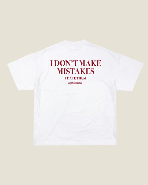 I DON'T MAKE MISTAKES I DATE THEM Tee in white, back print