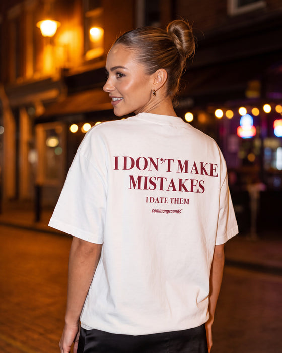I DON'T MAKE MISTAKES I DATE THEM Tee