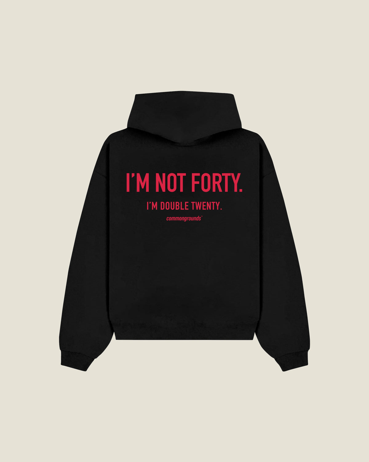 I'm Not Forty. I'm Double Twenty Hoodie in black, back print