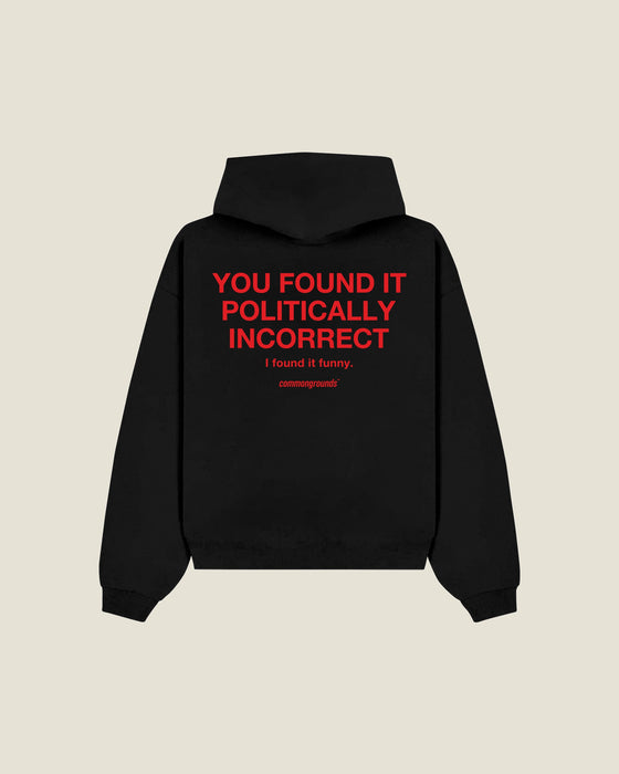 You Found It Politically Incorrect I Found It Funny Hoodie
