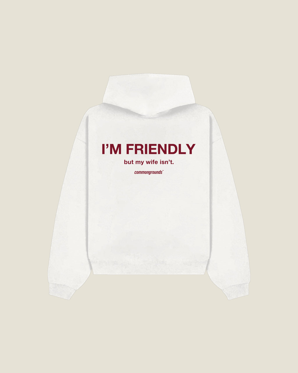 I'M FRIENDLY, BUT MY WIFE ISN'T Hoodie in white, back print