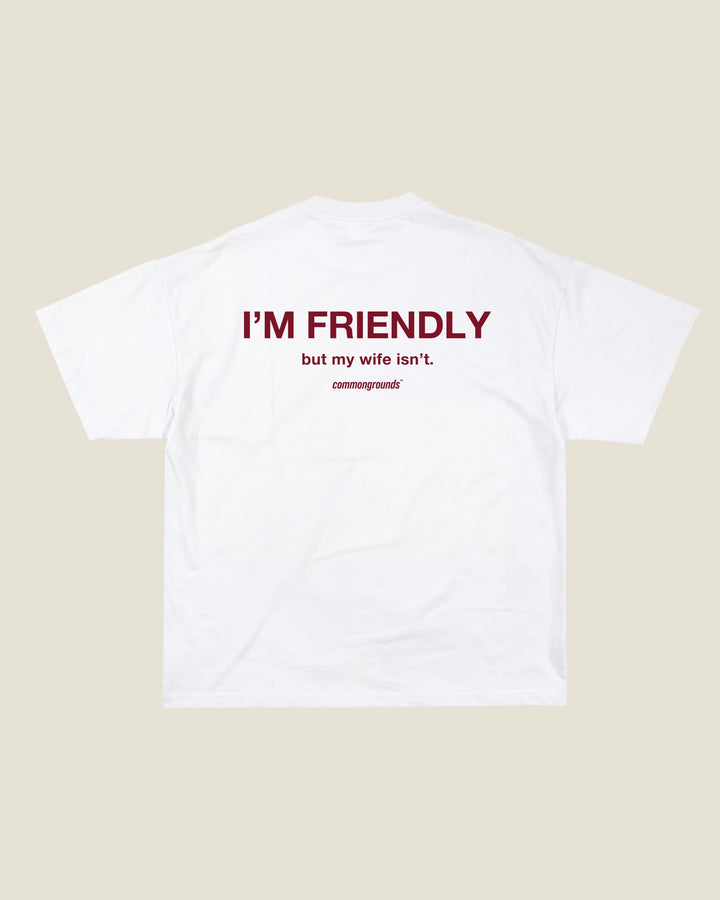 I'M FRIENDLY, BUT MY WIFE ISN'T Tee