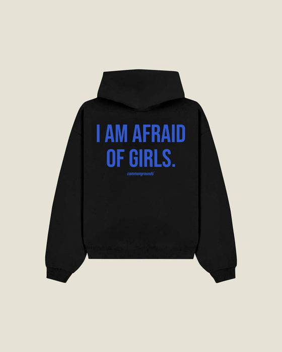 I Am Afraid Of Girls Hoodie