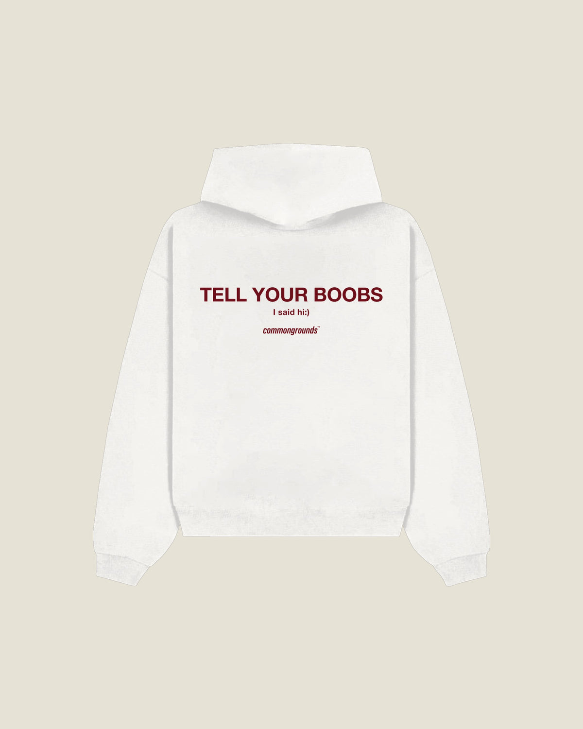 Tell Your Boobs I Said Hi:) Hoodie in white, back print
