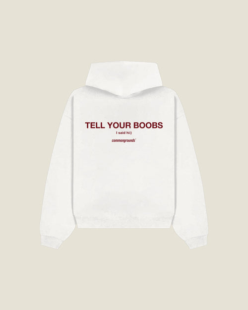 Tell Your Boobs I Said Hi:) Hoodie in white, back print