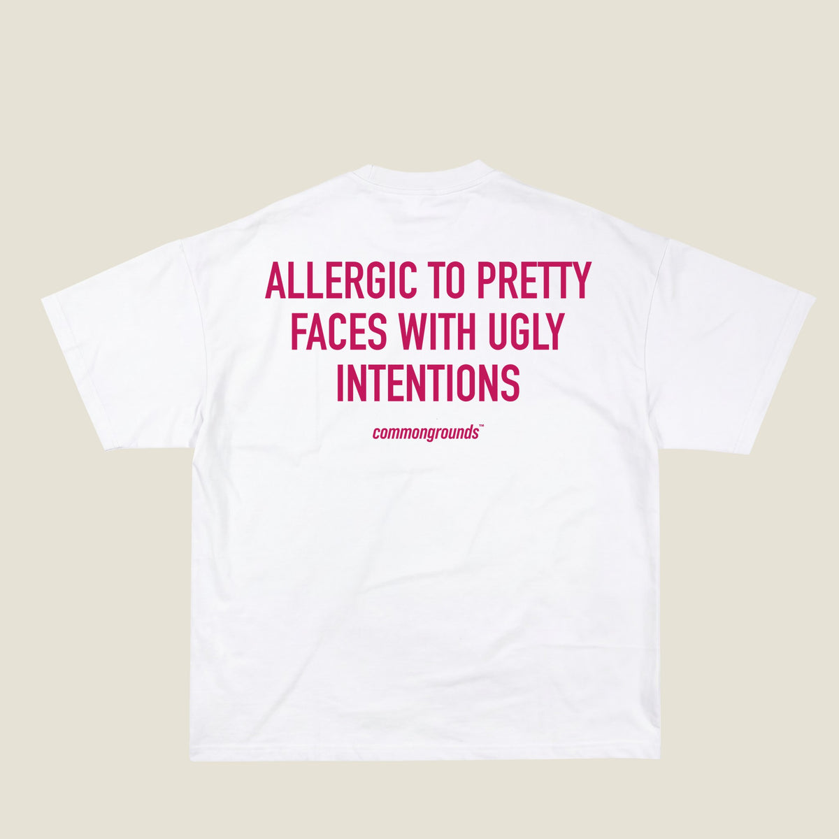 ALLERGIC TO PRETTY FACES WITH UGLY INTENTIONS Tee in white, back print
