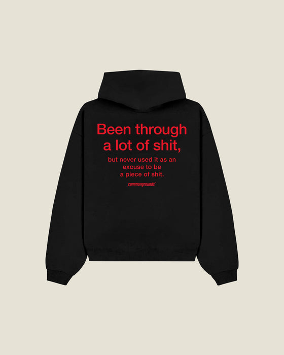 Been Through A Lot Of Shit, But Never Used It As An Excuse To Be A Piece Of Shit Hoodie