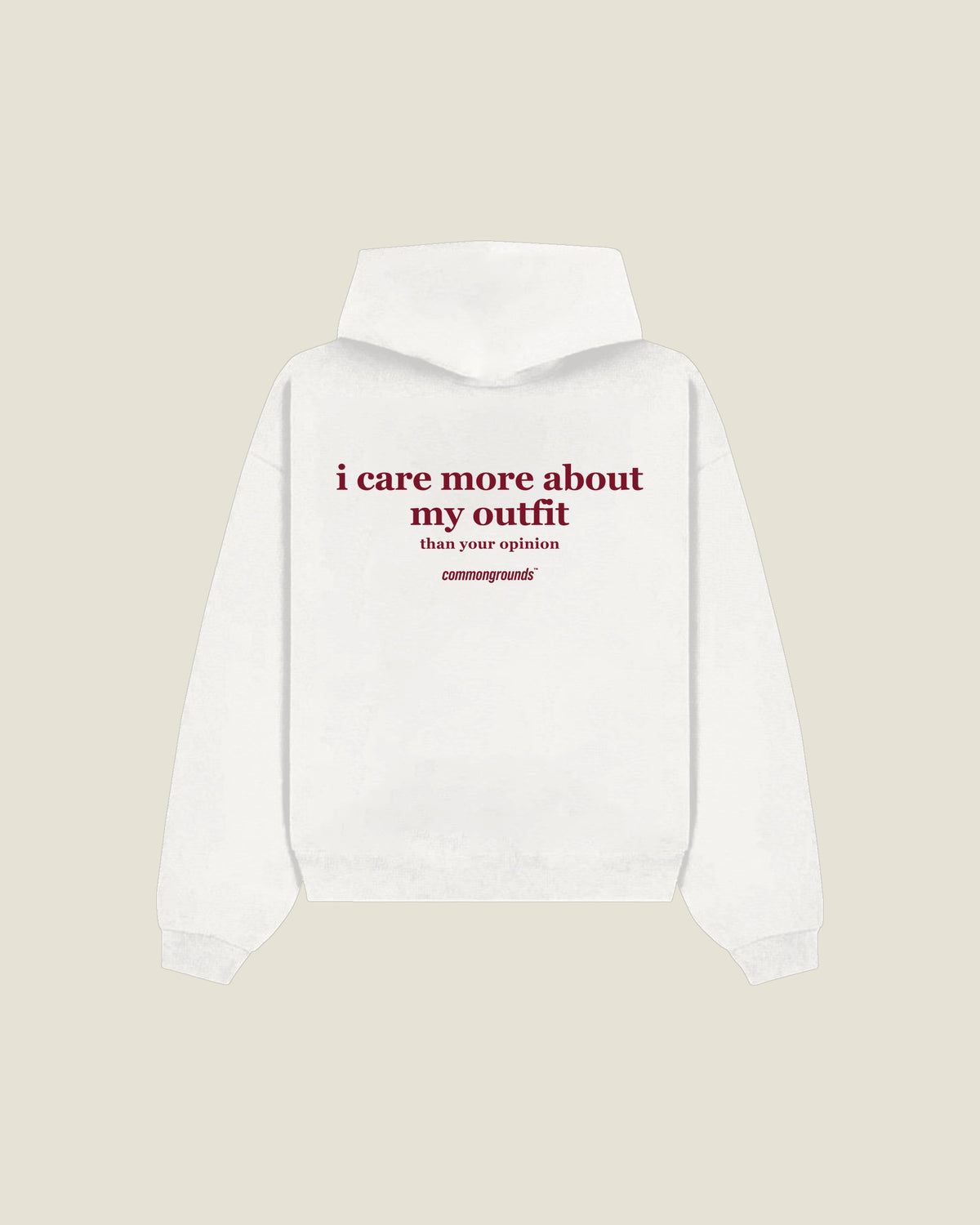 I Care More About My Outfit Than Your Opinion Hoodie in white, back print