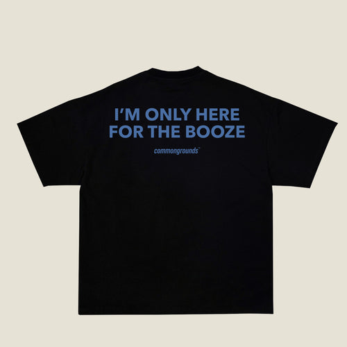 I'M ONLY HERE FOR THE BOOZE Tee in black, back print