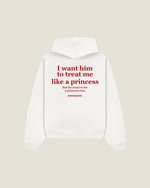 I Want Him To Treat Me Like A Princess But He Want To Be A Princess Too Hoodie in white, back print