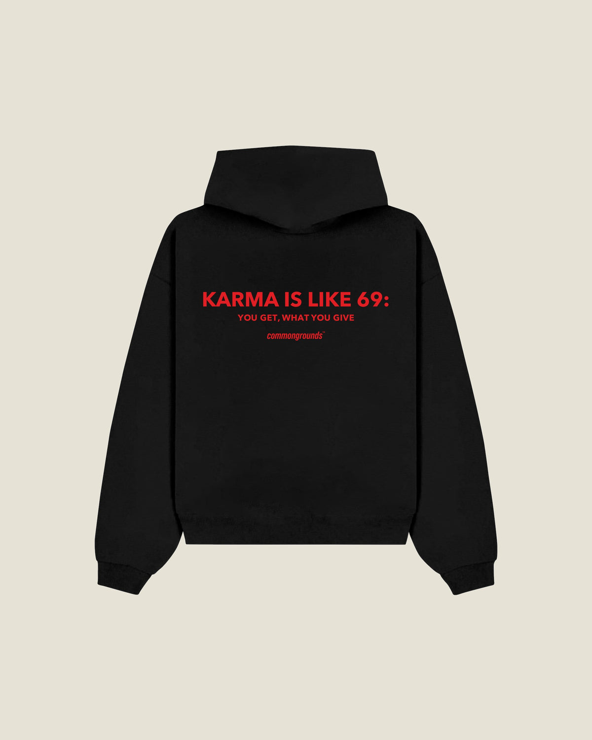 KARMA IS LIKE 69: YOU GET, WHAT YOU GIVE Hoodie in black, back print