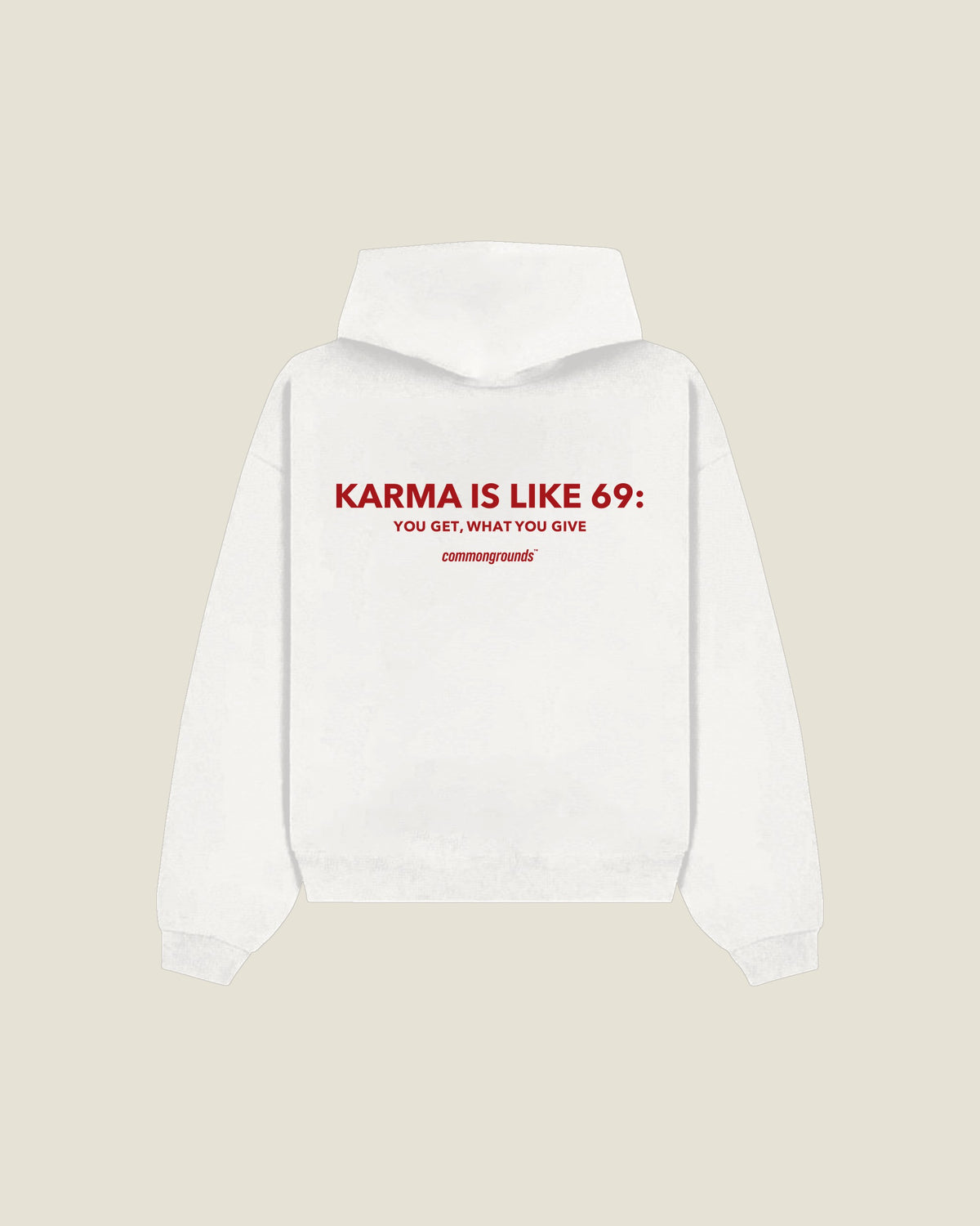 KARMA IS LIKE 69: YOU GET, WHAT YOU GIVE Hoodie in white, back print