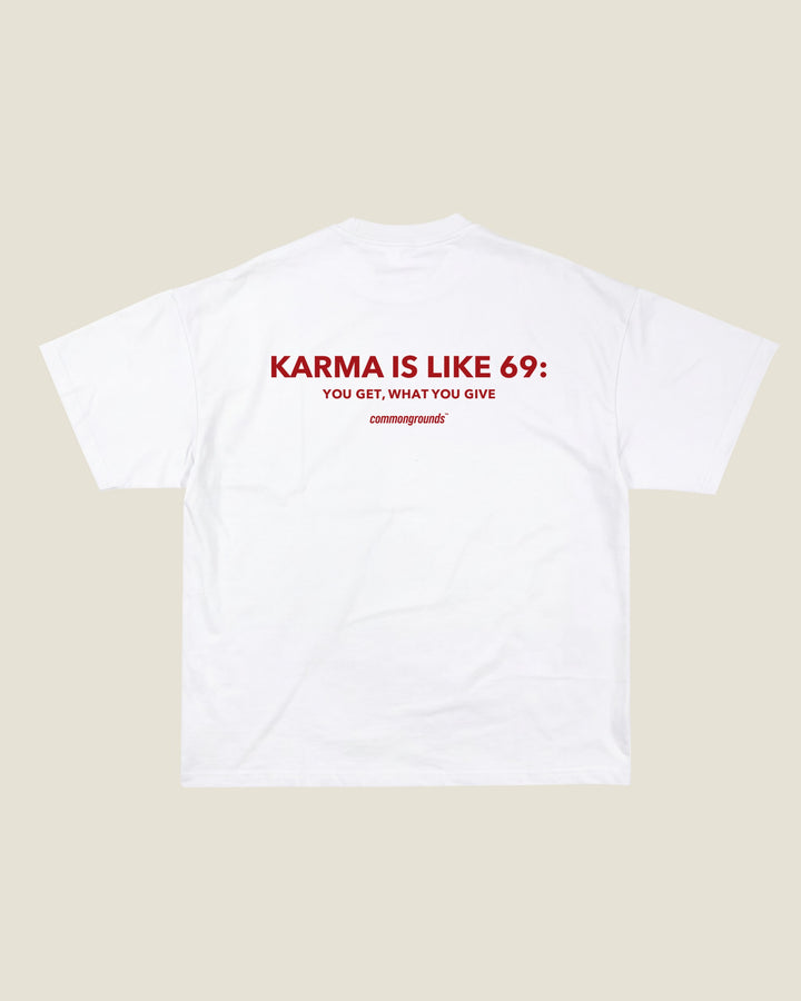 KARMA IS LIKE 69: YOU GET, WHAT YOU GIVE Tee