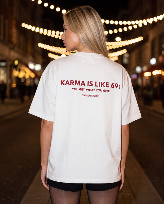 KARMA IS LIKE 69: YOU GET, WHAT YOU GIVE Tee