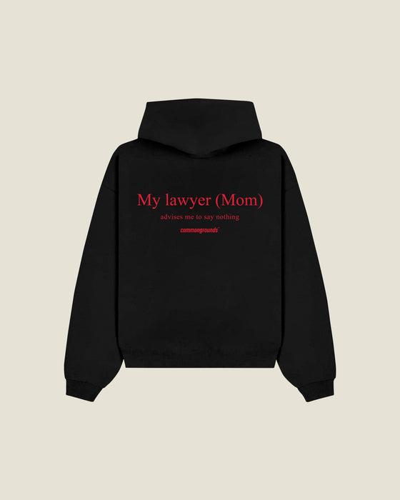 My Lawyer (mom) Advises Me To Say Nothing Hoodie