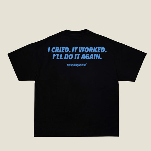 I CRIED. IT WORKED. I'LL DO IT AGAIN Tee in black, back print