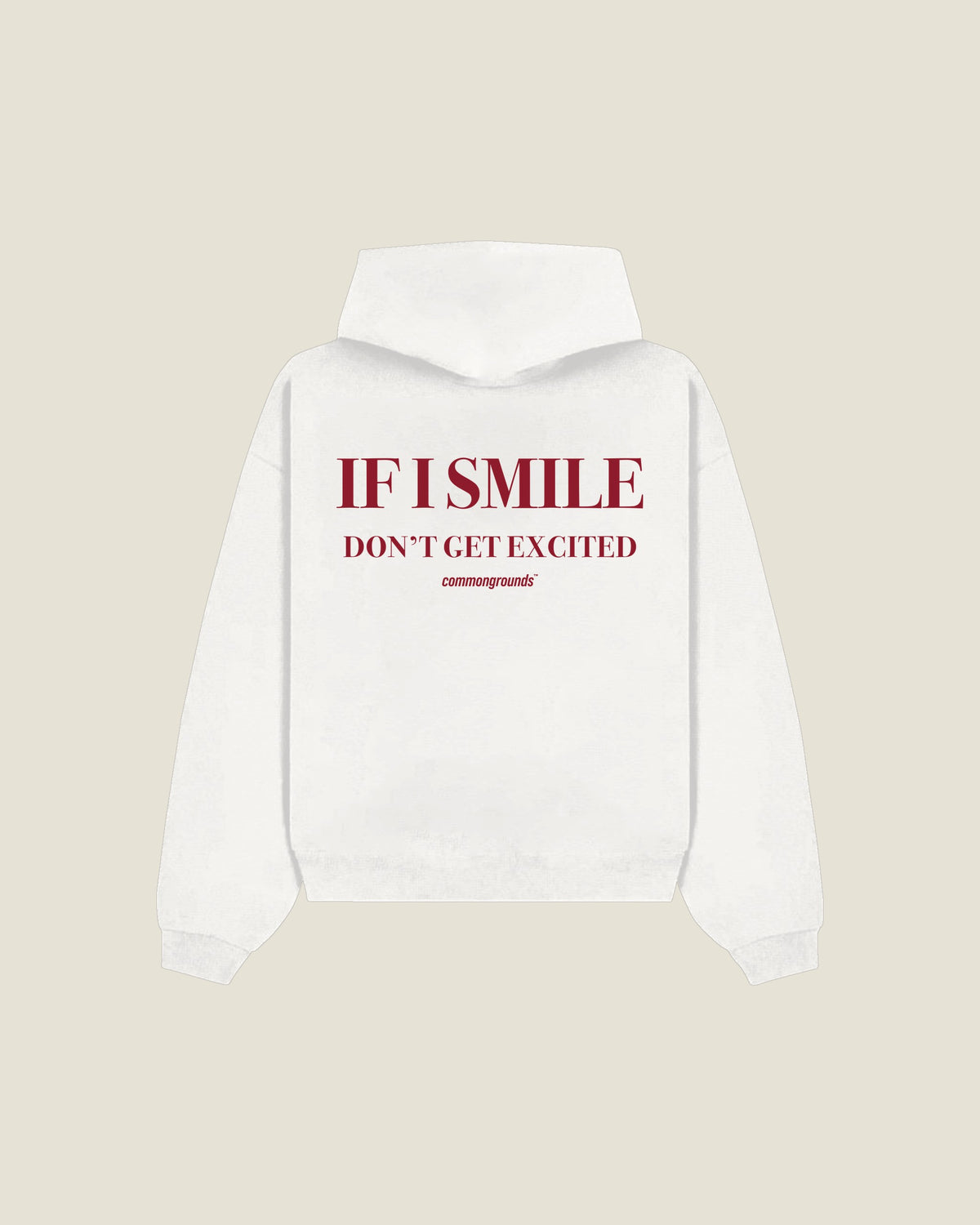 If I Smile Don't Get Excited Hoodie in white, back print