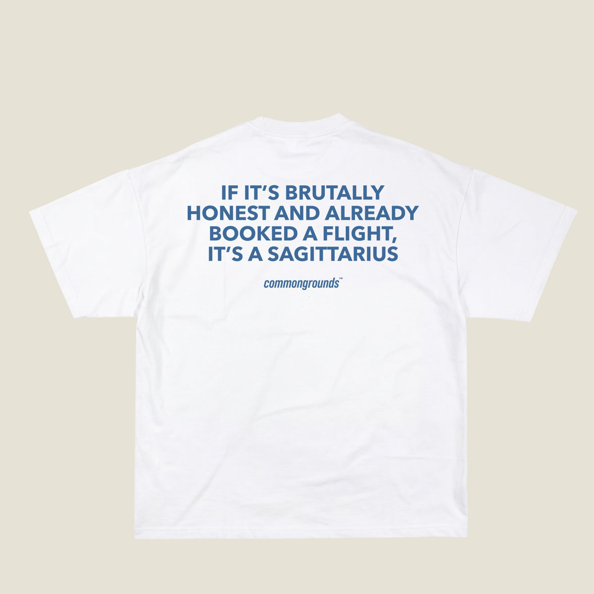 IF IT'S BRUTALLY HONEST AND ALREADY BOOKED A FLIGHT, IT'S A SAGITTARIUS Tee in white, back print