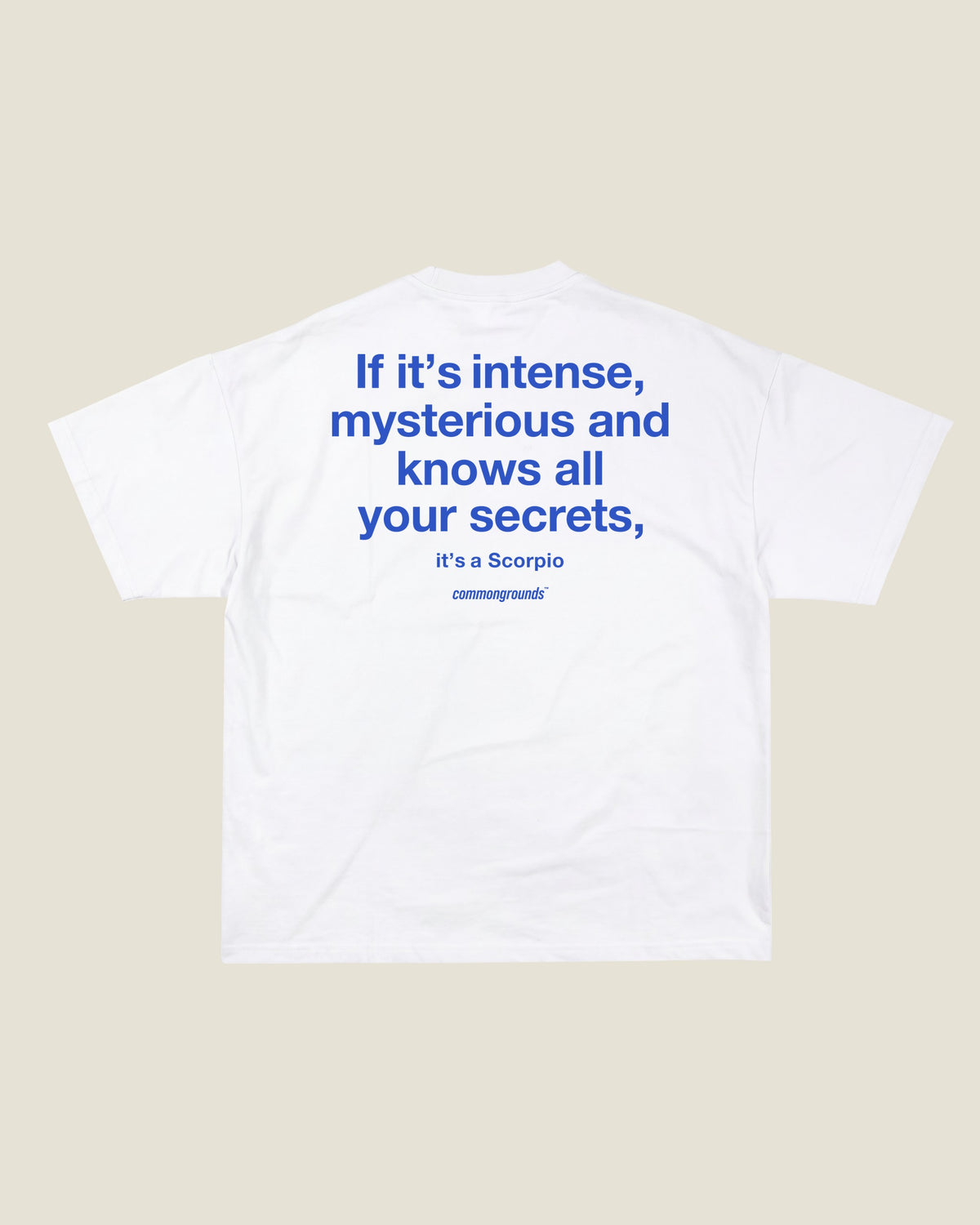If It's Intense, Mysterious And Knows All Your Secrets, It's A Scorpio Tee in white, back print