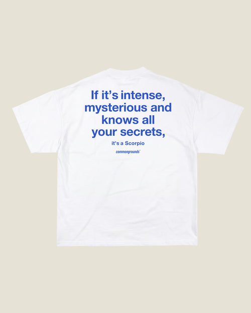 If It's Intense, Mysterious And Knows All Your Secrets, It's A Scorpio Tee in white, back print