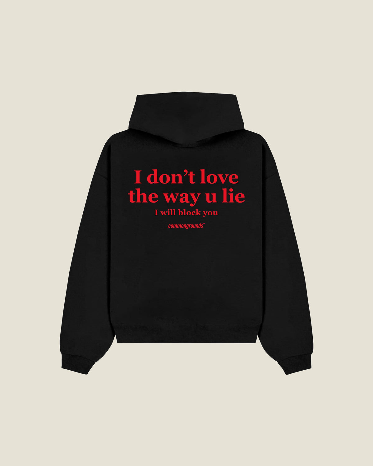 I DON'T LOVE THE WAY U LIE I WILL BLOCK YOU Hoodie in black, back print