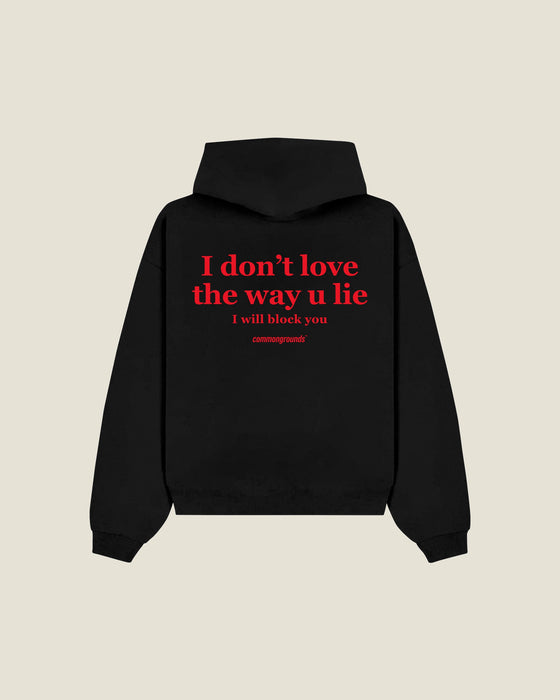 I DON'T LOVE THE WAY U LIE I WILL BLOCK YOU Hoodie