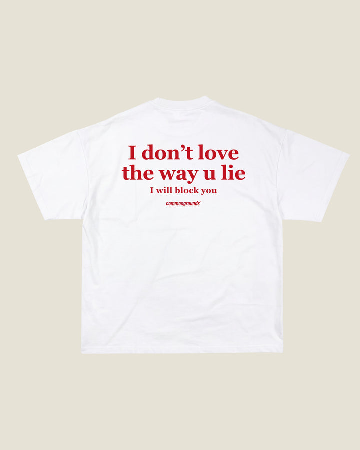 I DON'T LOVE THE WAY U LIE I WILL BLOCK YOU Tee