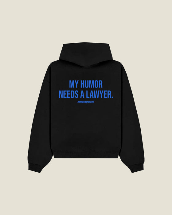 My Humor Needs A Lawyer Hoodie