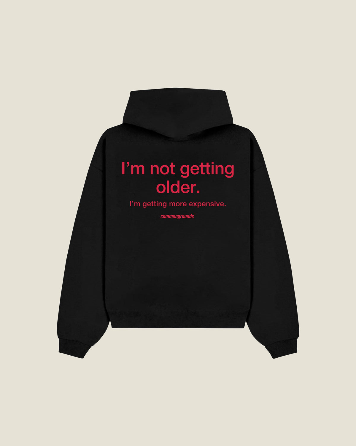 I'm Not Getting Older. I'm Getting More Expensive Hoodie in black, back print