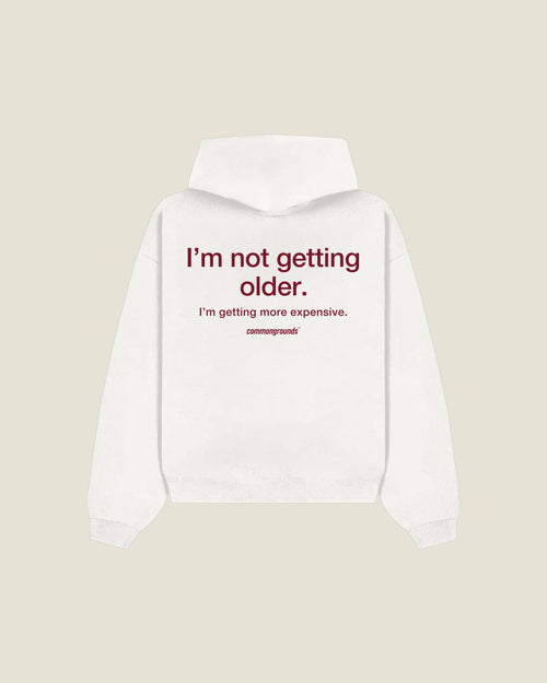 I'm Not Getting Older. I'm Getting More Expensive Hoodie in white, back print