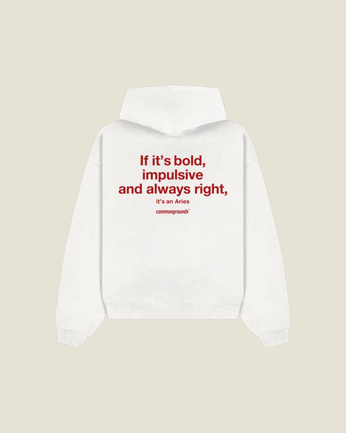 If It's Bold, Impulsive And Always Right, It's An Aries Hoodie in white, back print