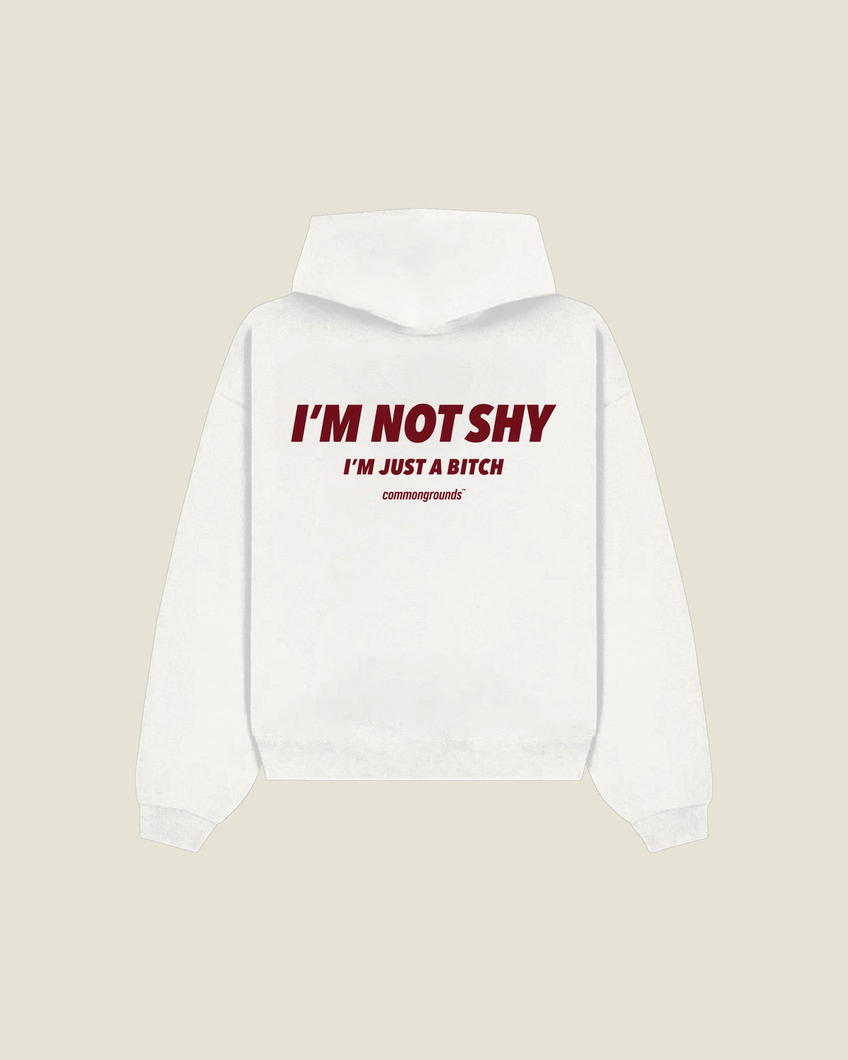 I'm Not Shy I'm Just A Bitch Hoodie in white, back print