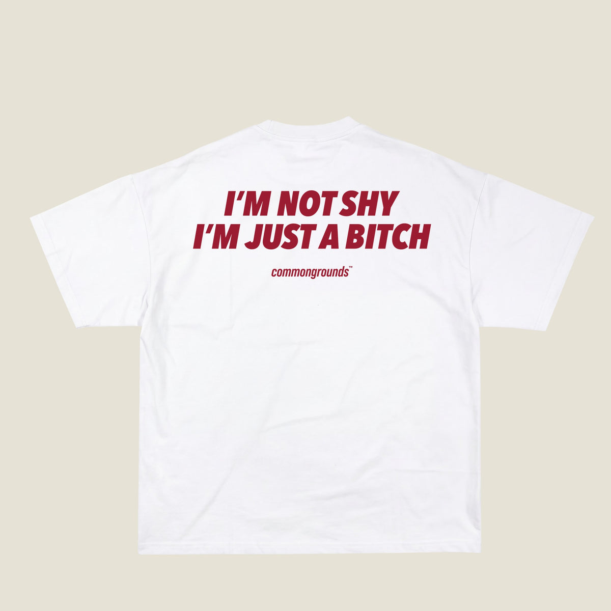 I'M NOT SHY I'M JUST A BITCH Tee in white, back print