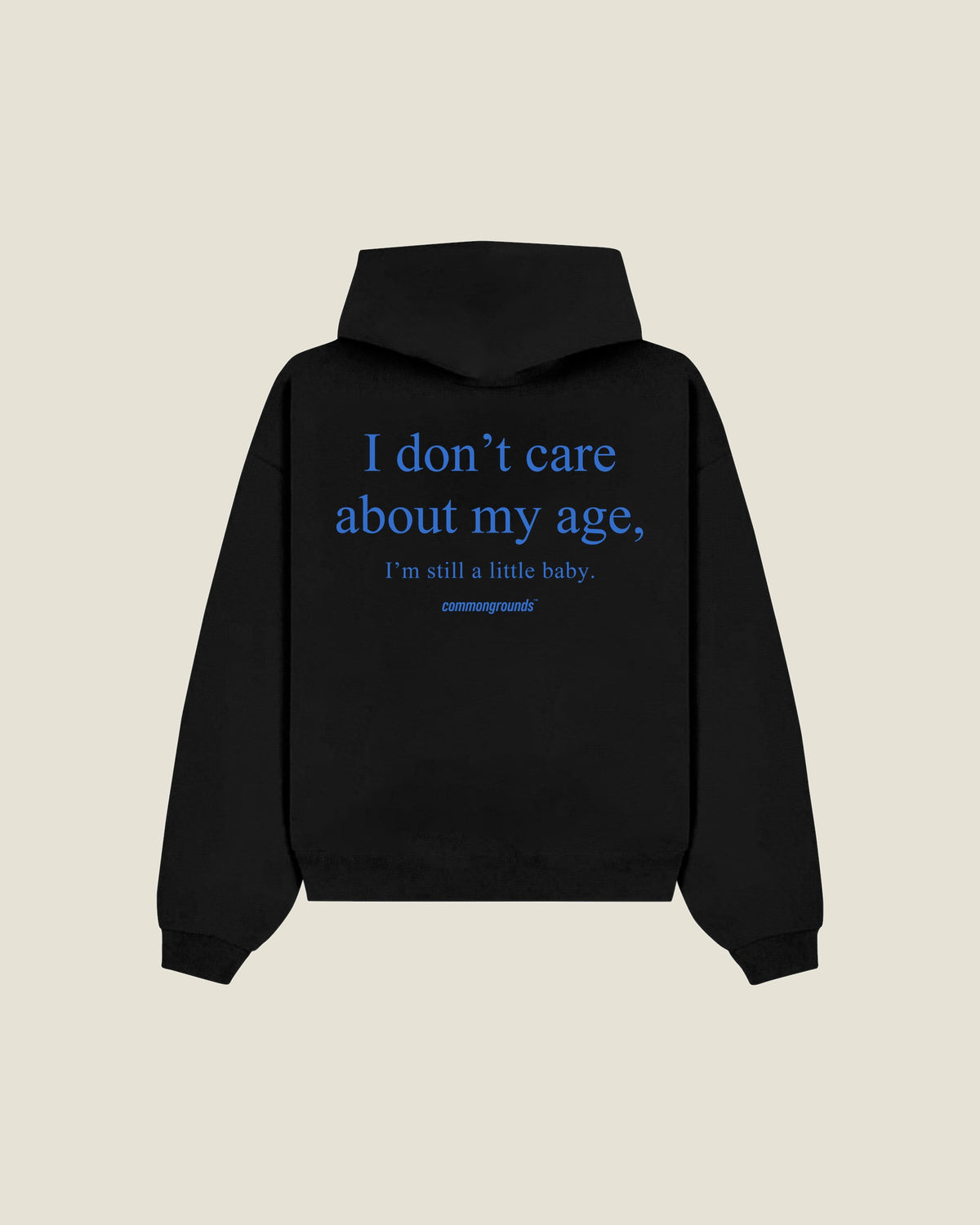 I Don't Care About My Age, I'm Still A Little Baby Hoodie in black, back print