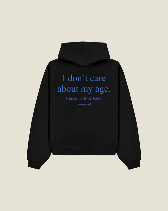 I Don't Care About My Age, I'm Still A Little Baby Hoodie