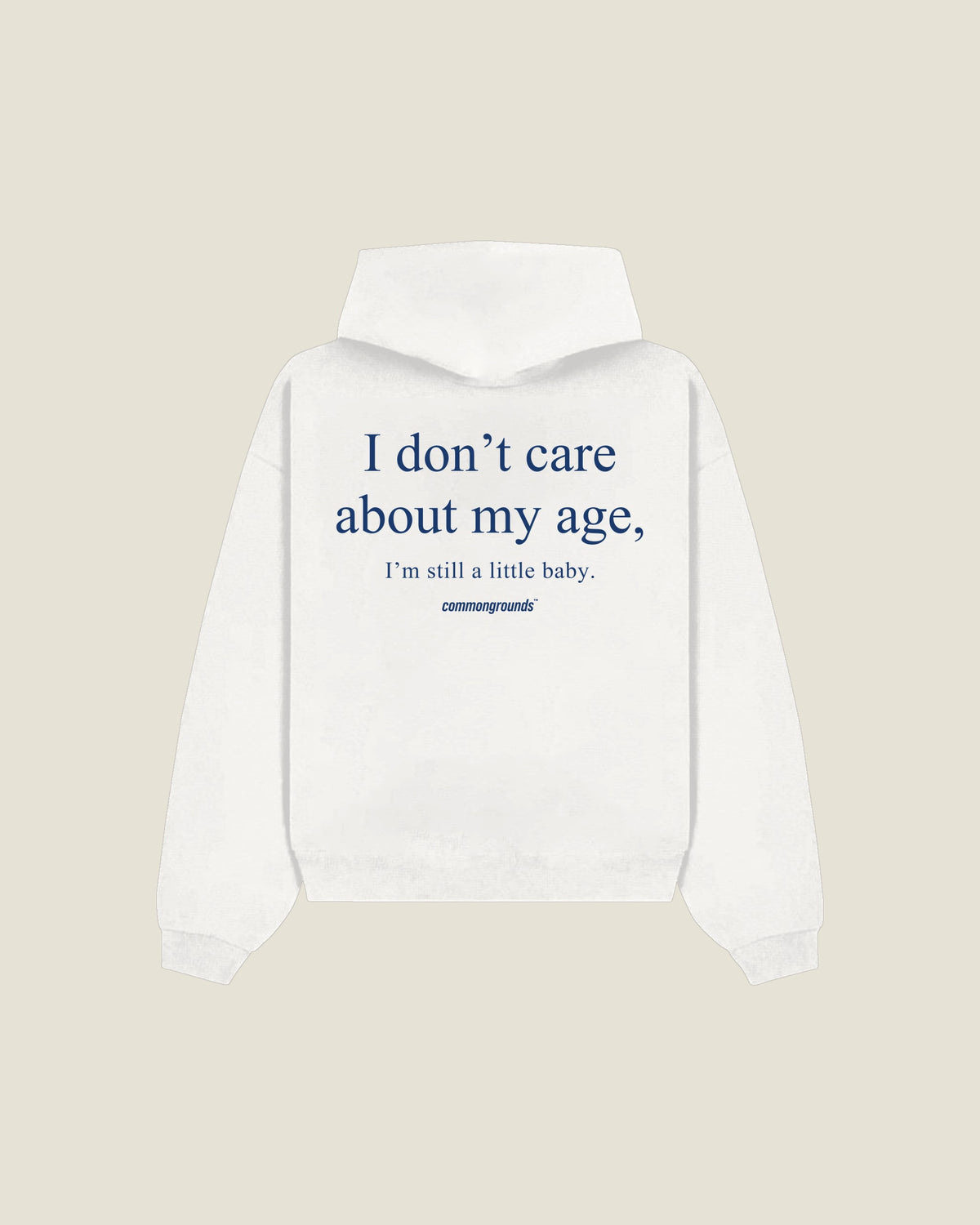 I Don't Care About My Age, I'm Still A Little Baby Hoodie in white, back print