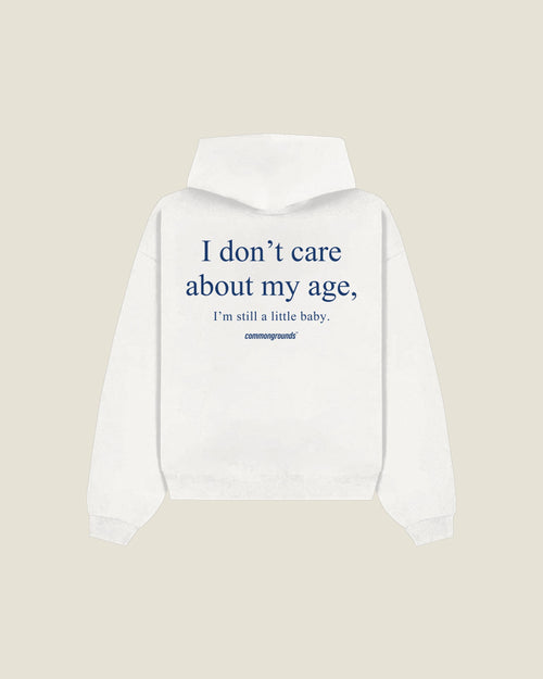 I Don't Care About My Age, I'm Still A Little Baby Hoodie in white, back print