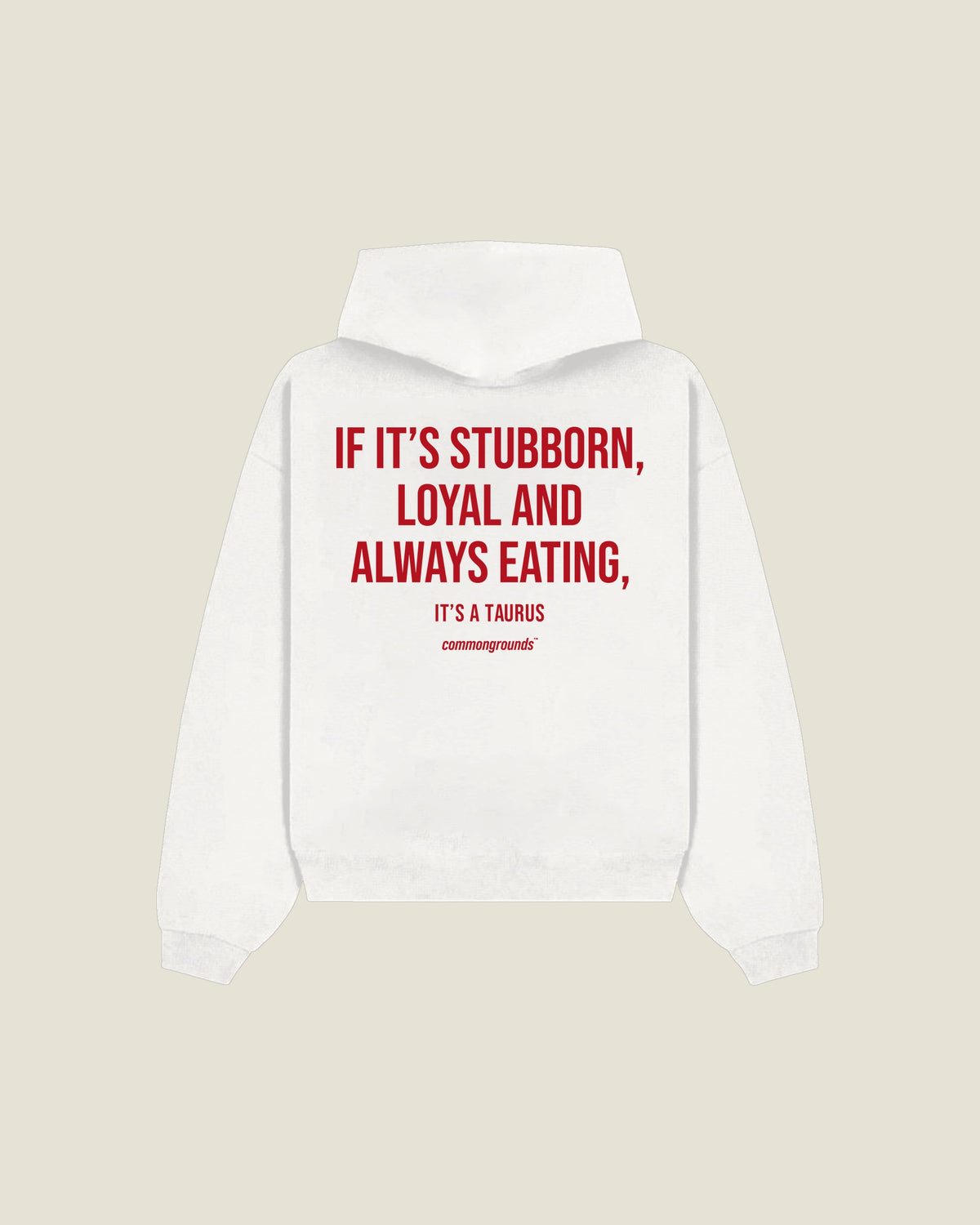 If It's Stubborn, Loyal And Always Eating, It's A Taurus Hoodie in white, back print