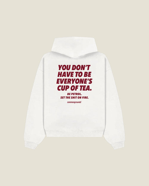 You Don't Have To Be Everyone's Cup Of Tea. Be Petrol. Set The Shit On Fire Hoodie in white, back print