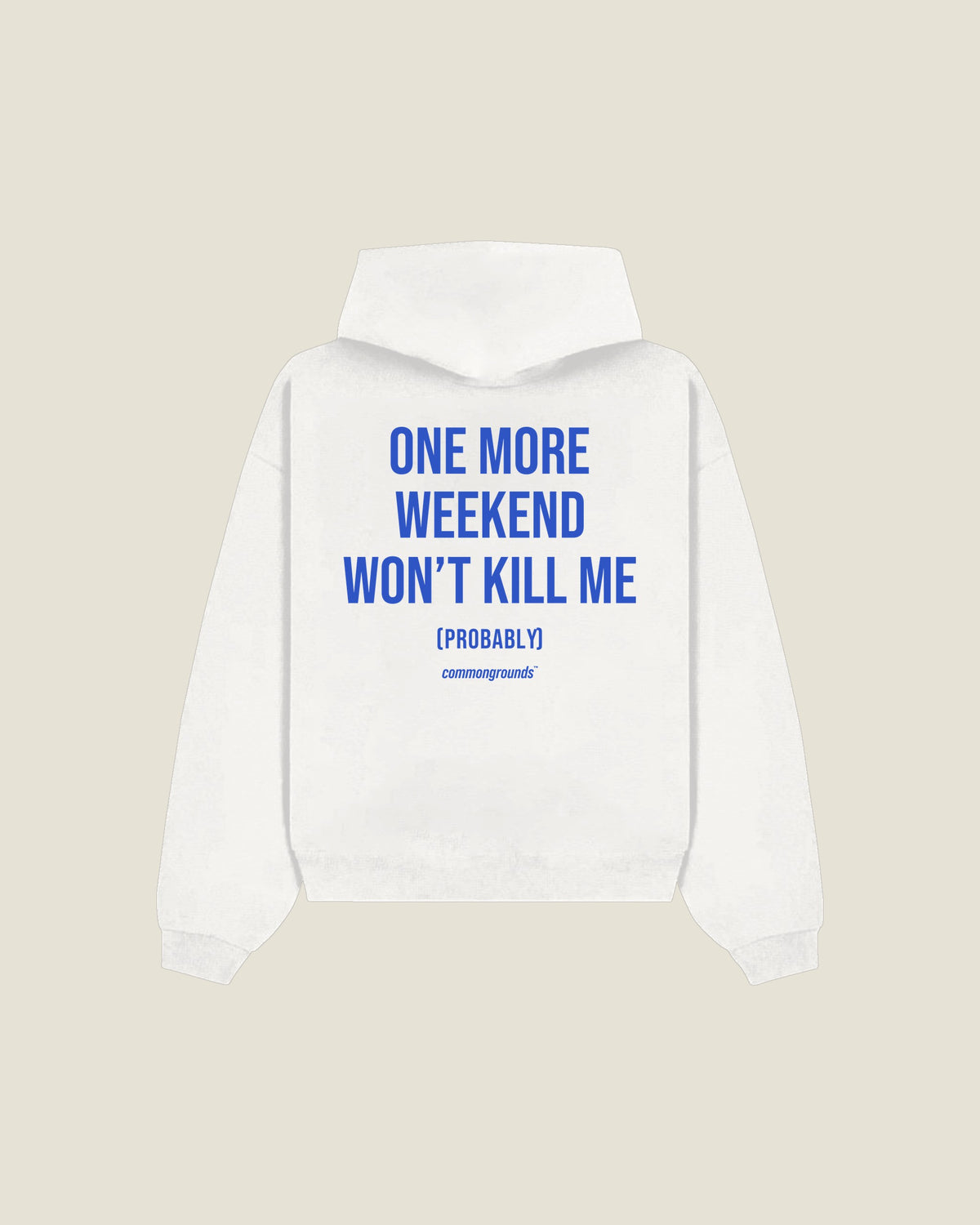 One More Weekend Won't Kill Me (probably) Hoodie in white, back print