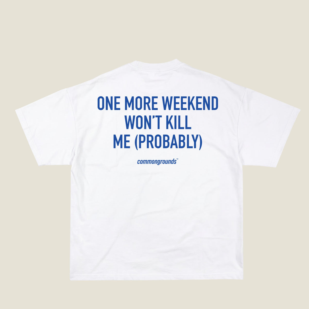 ONE MORE WEEKEND WON'T KILL ME (PROBABLY) Tee in white, back print