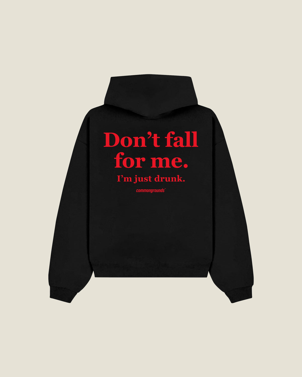 Don't Fall For Me. I'm Just Drunk Hoodie in black, back print